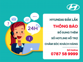 Hyundai Đắk Lắk thông báo bổ sung Hotline mới cho hệ thống CSKH